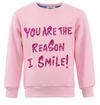 You are the reason I smile Sweatshirt