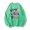 Good Vibes Only Sweatshirt